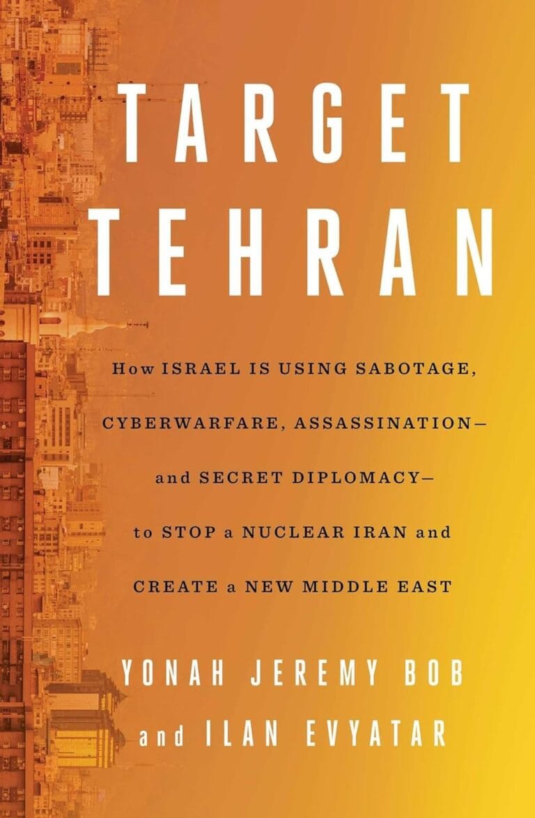 Book cover titled Target Tehran by Yonah Jeremy Bob and Ilan Evyatar. Subtitle reads: How Israel is using sabotage, cyberwarfare, assassination—and secret diplomacy—to stop a nuclear Iran and create a new Middle East. Background features a dusty orange cityscape.